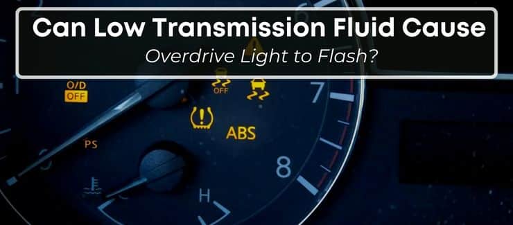 Can Low Transmission Fluid Cause Overdrive Light to Flash